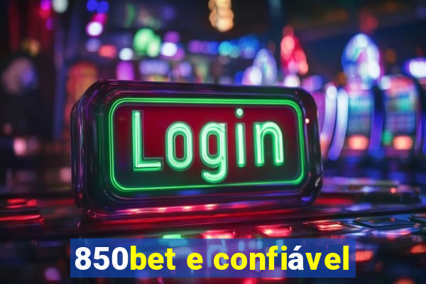 850bet e confiável